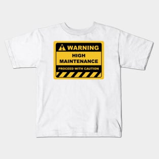 Human Warning Sign HIGH MAINTENANCE PROCEED WITH CAUTION Sayings Sarcasm Humor Quotes Kids T-Shirt